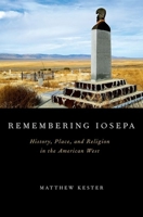 Remembering Iosepa: History, Place, and Religion in the American West 0199844917 Book Cover