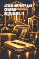 SEXUAL OFFENSES AND CRIMINAL ACCOUNTABILITY B0HKJY9ZZ2 Book Cover