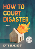 How to Court Disaster (Iowa Short Fiction Award) 1685970974 Book Cover