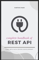 REST API - Complete Handbook: for Python, Javascript, Java and more B0CL5Z894J Book Cover