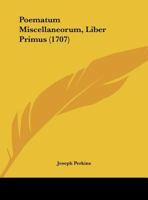 Poematum Miscellaneorum, Liber Primus 1248491785 Book Cover