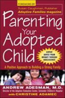 Parenting Your Adopted Child : A Positive Approach to Building a Strong Family 0071409807 Book Cover