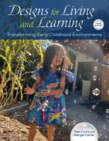 Designs for Living and Learning, Third Edition: Transforming Early Childhood Environments 1605548316 Book Cover