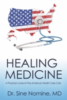 Healing Medicine: A Physician Looks At The American Health Care Crisis B0C2K13F36 Book Cover