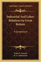 Industrial And Labor Relations In Great Britain: A Symposium 0548390401 Book Cover