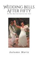 Wedding Bells After Fifty: We Got Married and So Can You! 1948792087 Book Cover