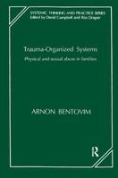 Trauma-Organized Systems: Physical and Sexual Abuse in Families 1855750120 Book Cover