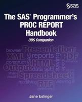 The SAS Programmer's PROC REPORT Handbook: ODS Companion 163526281X Book Cover