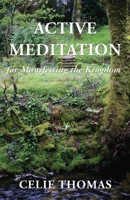 Active Meditation for Manifesting the Kingdom 1421837935 Book Cover