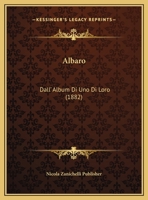 Albaro: Dall' Album Di Uno Di Loro (1882) 1162276940 Book Cover