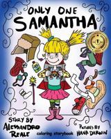 Only One Samantha: Children's Coloring Storybook 1544169272 Book Cover