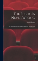 The Public is Never Wrong; the Autobiography of Adolph Zukor, With Dale Kramer 1013530640 Book Cover