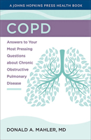 COPD: Answers to Your Most Pressing Questions about Chronic Obstructive Pulmonary Disease 1421443368 Book Cover