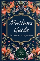 Muslima Guide: Ein Leitfaden für Jugendliche (German Edition) B0F9WDSQCW Book Cover