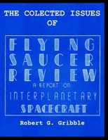 The Collected Issues of FLYING SAUCER REVIEW A REPORT ON INTERPLANETARY SPACECRAFT B08CWM843F Book Cover