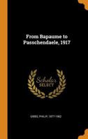 From Bapaume to Passchendaele 1917 1517159059 Book Cover