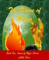 The Flame of Magic: Something is Wrong With Magic 0996836918 Book Cover