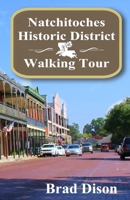 Natchitoches Historic District Walking Tour B094JKZKFT Book Cover