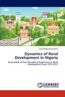 Dynamics of Rural Development in Nigeria: Assessment of Four Decades of Experience in Rural Development From 1972-2012 3659165808 Book Cover