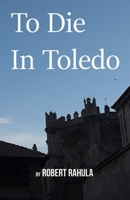 To Die in Toledo 1732970866 Book Cover