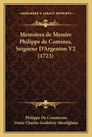 Memoires de Messire Philippe de Comines, Seigneur D'Argenton V2 (1723) 1165614871 Book Cover