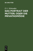 Das Portrait der Mutter; oder Die Privatkomödie 3112635418 Book Cover