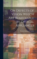 On Defects of Vision Which Are Remediable by Optical Appliances 1021662259 Book Cover