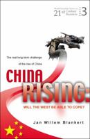 China Rising: Will the West Be Able to Cope?: The Real Long-term Challenge to the Rise of China ù and Asia in General (World Scientific Series on 21st Century Business) 9812837957 Book Cover