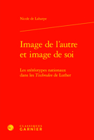 Image De L'autre Et Image De Soi: Les Stereotypes Nationaux Dans Les Tischreden De Luther (Etudes D'histoire Et De Philosophie Religieuses, 79) 2406162958 Book Cover