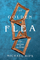 The Golden Flea: A Memoir of Obsession and Collecting 0393867579 Book Cover