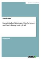 Feministischer Aktivismus. Alice Schwarzer und Laurie Penny im Vergleich 3668743118 Book Cover