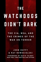 The Watchdogs Didn't Bark: How the NSA Failed to Protect America from the 9/11 Attacks 1510721363 Book Cover