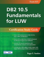 DB2 10.5 Fundamentals for LUW: Certification Study Guide (Exam 615) 1583474579 Book Cover