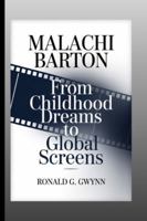 Malachi Barton: From Childhood dreams to global screen B0G4FYS5P3 Book Cover
