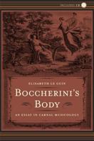 Boccherini's Body: An Essay in Carnal Musicology 0520240170 Book Cover