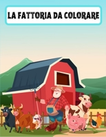 La fattoria da colorare: Disegni da colorare di animali per bambini piccoli di età 4-8, ragazzi ragazze scuola materna e studenti della scuola materna B08RGYT134 Book Cover
