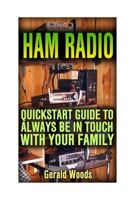 Ham Radio: QuickStart Guide to Always Be in Touch with Your Family: 1541164733 Book Cover