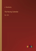 The Racing Calendar: Vol. VIII 3368849646 Book Cover