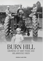 Burn Hill: Growing Up Dirt Poor and Hilariously Rich 1957506652 Book Cover