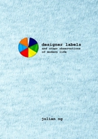 Designer Labels and Other Observations of Modern Life 1411648021 Book Cover
