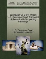 Sunflower Oil Co v. Wilson U.S. Supreme Court Transcript of Record with Supporting Pleadings 1270137816 Book Cover