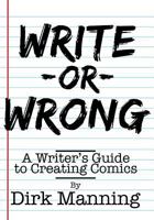 Write or Wrong: A Writer's Guide to Creating Comics 098574930X Book Cover