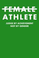 Female Athlete Judge By Achievement Not By Gender: Dot Grid Notebook 6x9 120 Pages 109473733X Book Cover