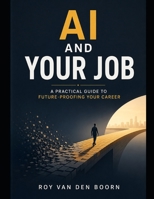 AI and Your Job: A practical guide to future-proofing your career B0HC4MSMPH Book Cover