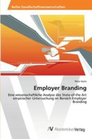 Employer Branding: Eine wissenschaftliche Analyse des State-of-the Art empirischer Untersuchung im Bereich Employer Branding 3639412176 Book Cover