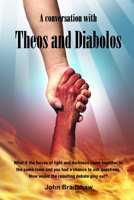 A conversation with Theos and Diabolos 0557667763 Book Cover