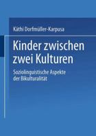 Kinder Zwischen Zwei Kulturen: Soziolinguistische Aspekte Der Bikulturalitat 382444139X Book Cover
