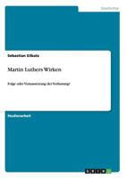 Martin Luthers Wirken: Folge oder Voraussetzung der Verfassung? 3656470642 Book Cover