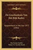 De Geschiedenis Van Het Rijk Kediri: Opgeteekend In Het Jaar 1873 (1902) 1166756157 Book Cover
