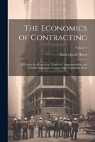 The Economics of Contracting: A Treatise for Contractors, Engineers, Superintendents and Foremen Engaged in Engineering Contracting Work, Volume 1 1148996508 Book Cover